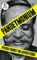 Pandeymonium: Piyush Pandey On Advertising Book by Piyush Pandey