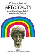 Philosophies of Art and Beauty: Selected Readings in Aesthetics from Plato to Heidegger by Albert Hofstadter, Richard Kuhns
