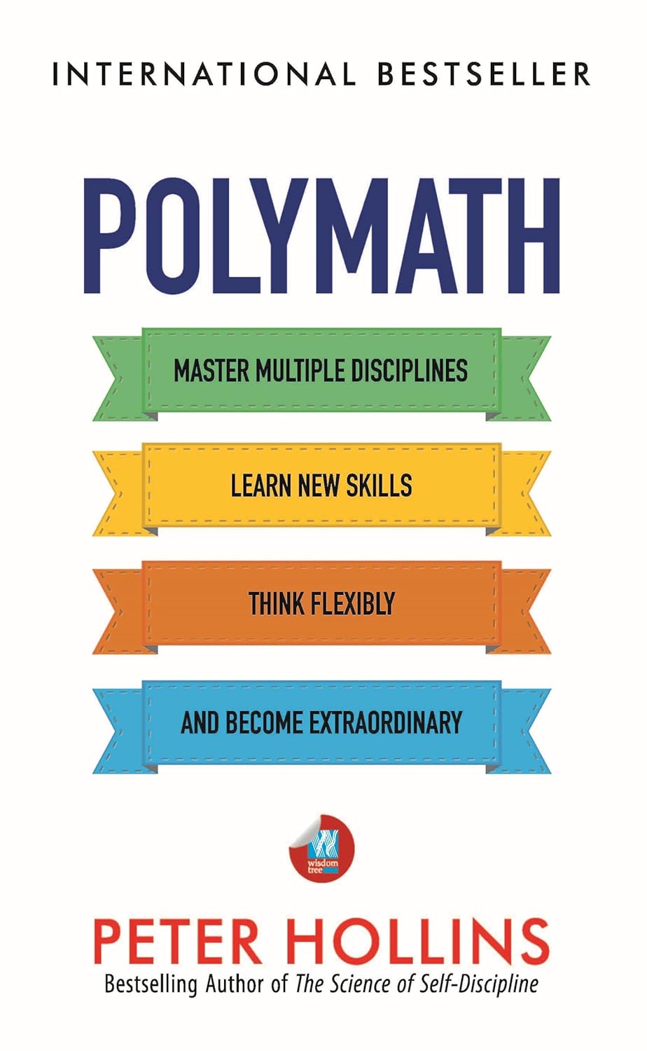 Polymath: Master Multiple Disciplines, Learn New Skills, Think Flexibly, and Become Extraordinary Autodidact Book by Peter Hollins
