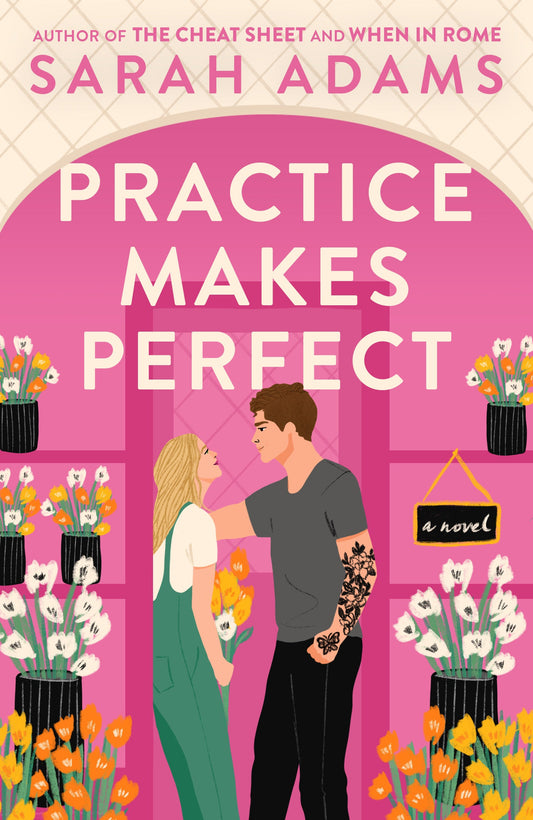 Practice Makes Perfect: A Novel Book by Sarah Adams