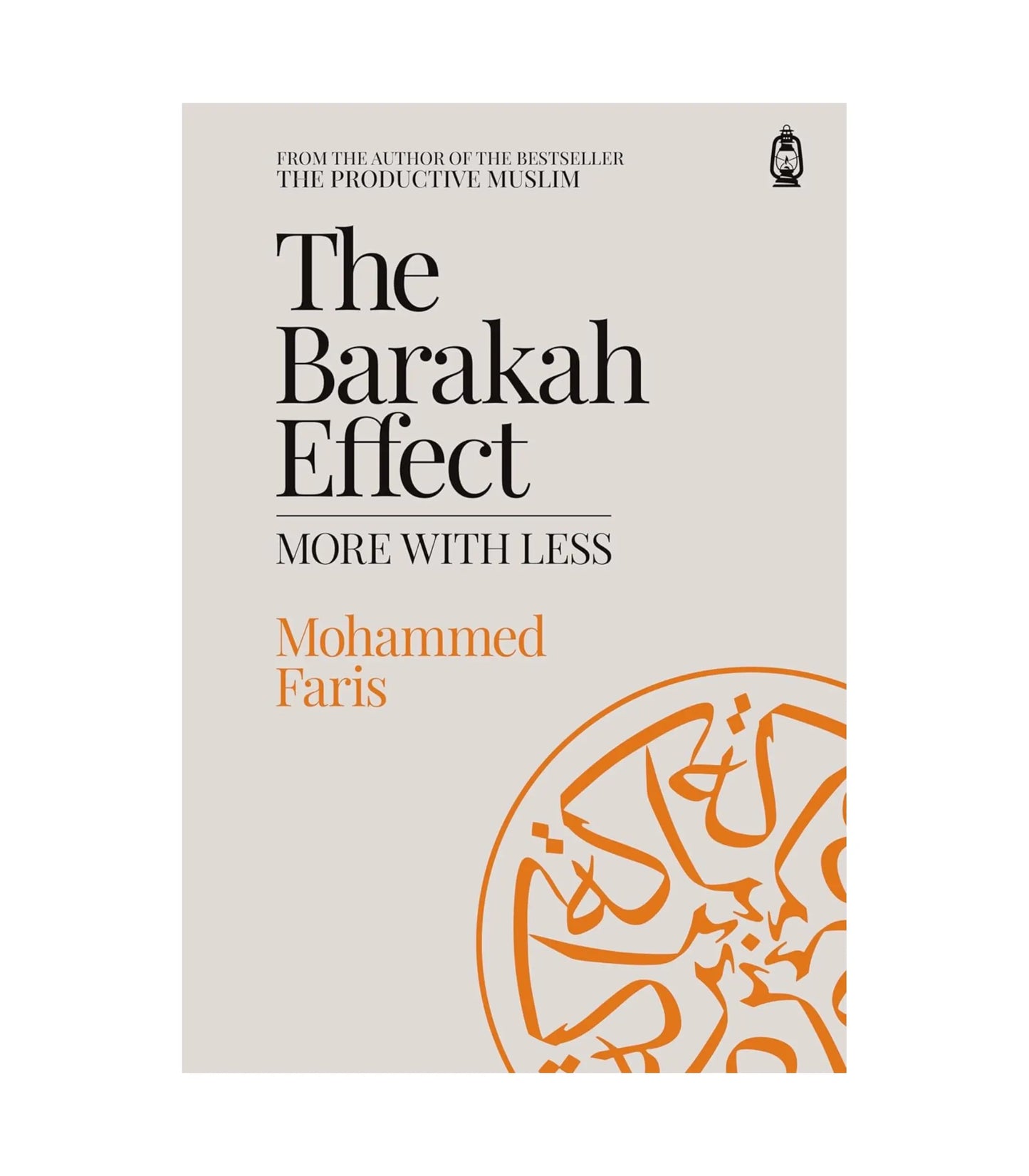 The Barakah Effect: More With Less by Mohammed Faris