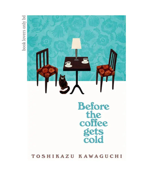 Before the Coffee Gets Cold by Toshikazu Kawaguchi