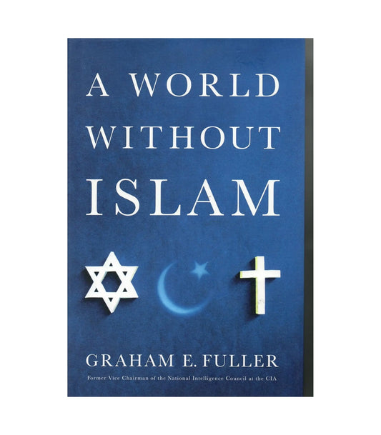A World Without Islam by Graham E. Fuller