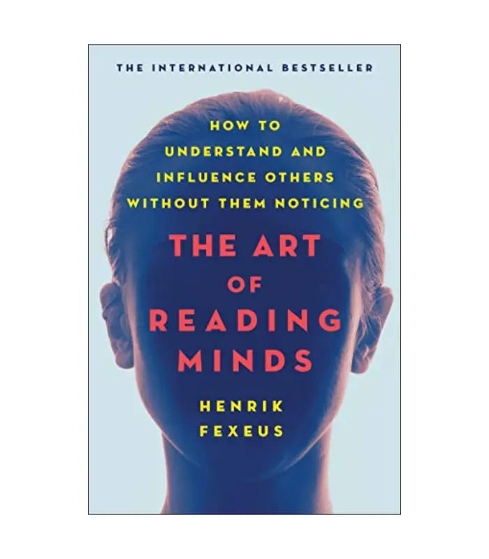 The Art of Reading Minds by Henrik Fexeus