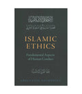 Islamic Ethics: Fundamental Aspects of Human Conduct by Abdulaziz Sachedina