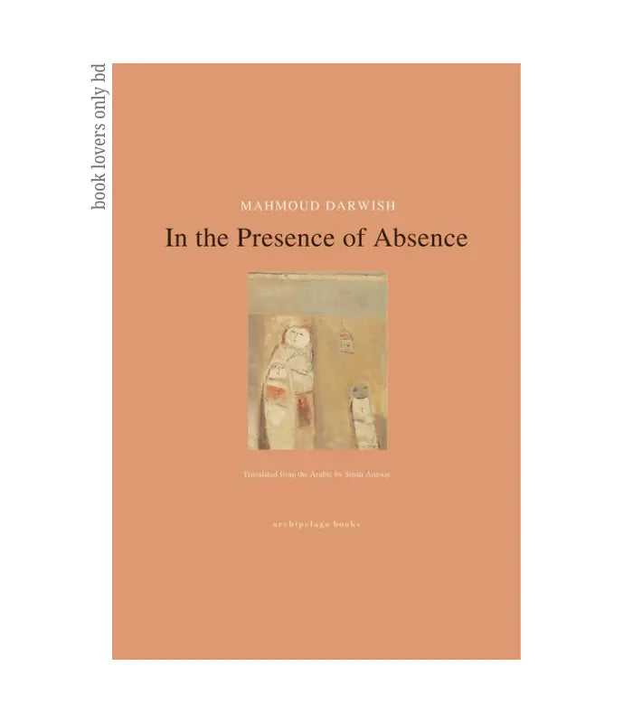In the Presence of Absence Book by Mahmoud Darwish