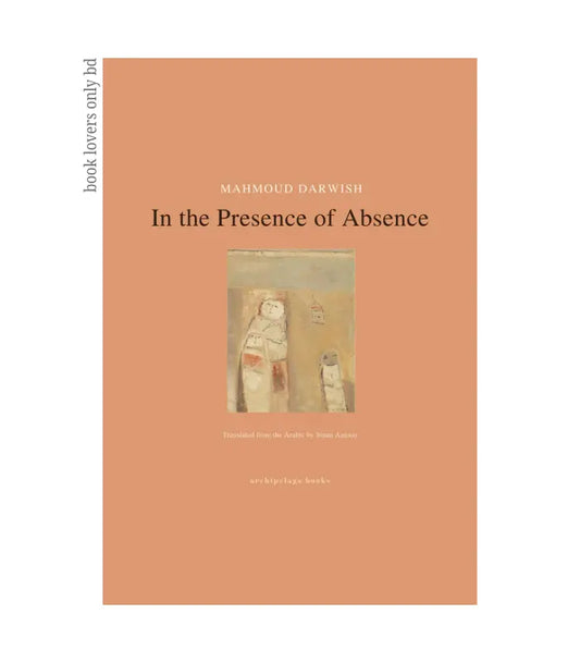 In the Presence of Absence Book by Mahmoud Darwish