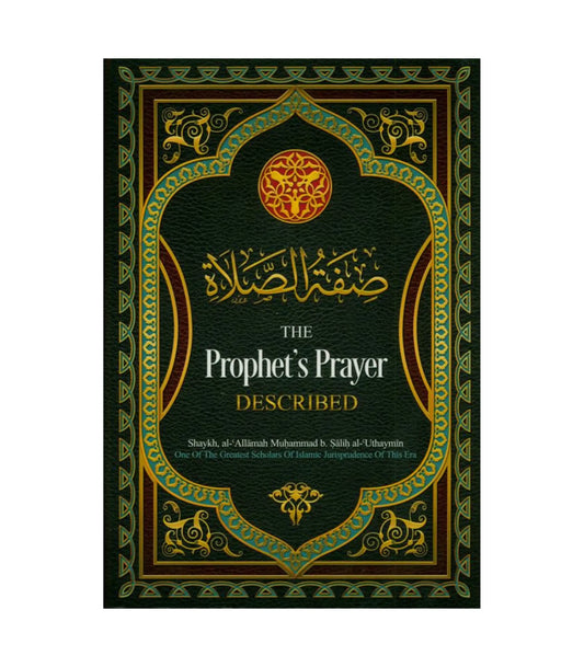 The Prophet's Prayer Described by Shaykh al-Allamah Muhammad b. Sa'lih al-Uthaymin