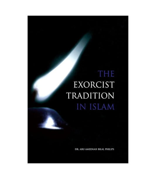 The Exorcist Tradition in Islam by Bilal Philips and Riaz Ansary