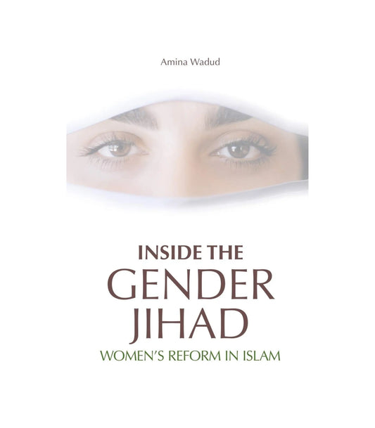 Inside the gender Jihad by Amina Wadud