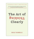 The Art of Thinking Clearly by Rolf Dobelli