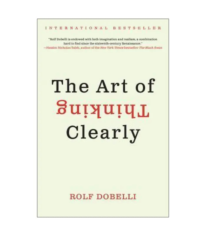 The Art of Thinking Clearly by Rolf Dobelli