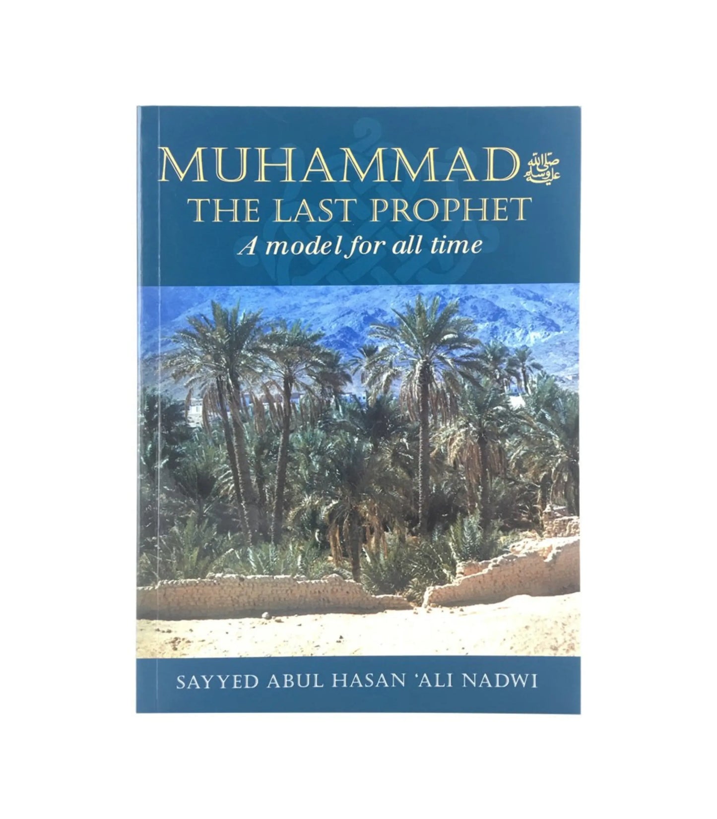 Muhammad: The Last Prophet by Sayyed Abul Hasan 'Ali Nadwi