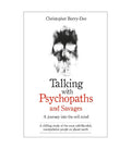 Talking with Psychopaths and Savages by Christopher Berry-Dee