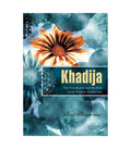 Khadija: The First Muslim and the Wife of the Prophet Muhammad by Resit Haylamaz