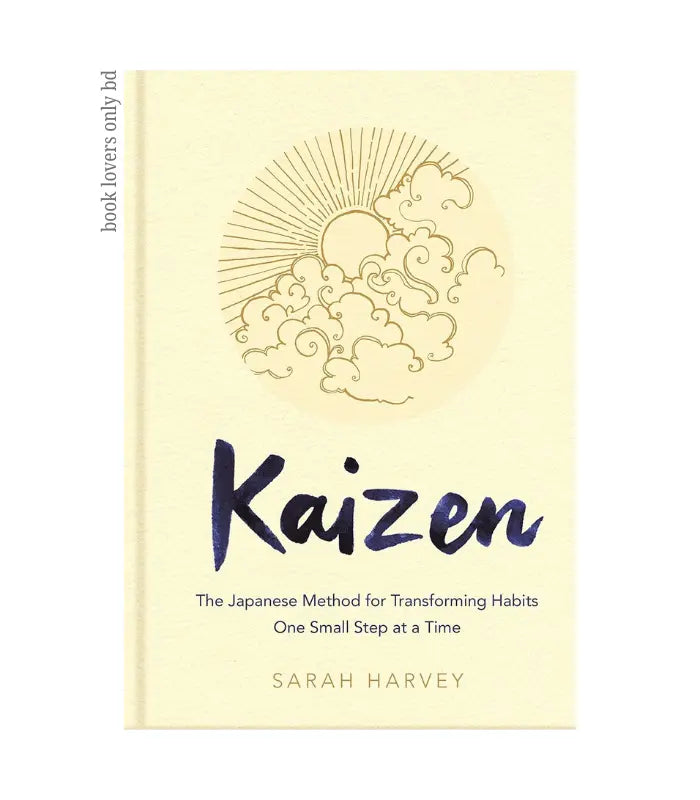 Kaizen: The Japanese Method for Transforming Habits, One Small Step at a Time Book by Sarah Harvey