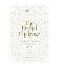 The Eternal Challenge: A Journey Through The Miraculous Qur'an by Abu Zakariya