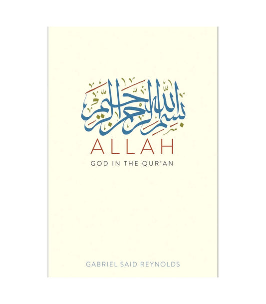 Allah: God in the Qur'an by Gabriel Said Reynolds