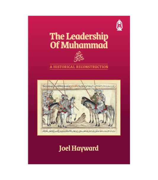 The Leadership of Muhammad by Joel Hayward