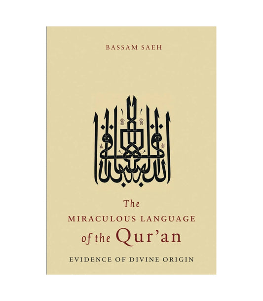 The Miraculous Language of the Qur'an by Bassam Saeh