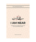 I Am Near: A Guide to Du'ā: Supplications from the Qur'an and Authentic Ḥadīth