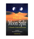When the Moon Split by Safiur-Rahman Mubarakpuri
