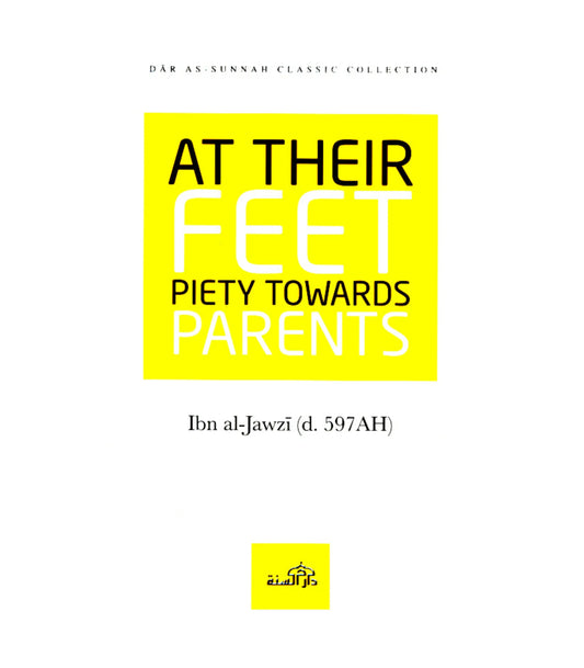 At Their Feet: Piety Towards Parents by Ibn al-Jawzī