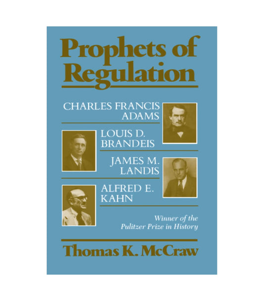 Prophets of Regulation by Thomas K. McCraw