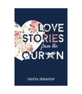 Love Stories from the Qur'an by Yahya Ibrahim