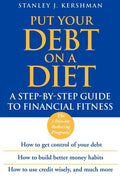 Put Your Debt on a Diet: A Step–by–Step Guide to Financial Fitness