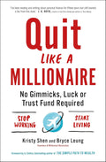 Quit Like a Millionaire: No Gimmicks, Luck, or Trust Fund Required by Kristy Shen, Bryce Leung, J.L. Collins
