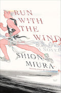 Run with the Wind by Shion Miura
