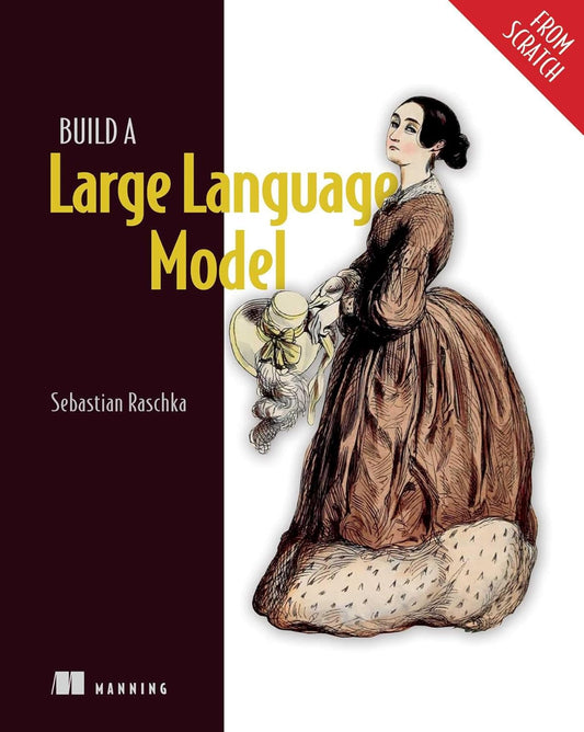 Build a Large Language Model (From Scratch) Book by Sebastian Raschka