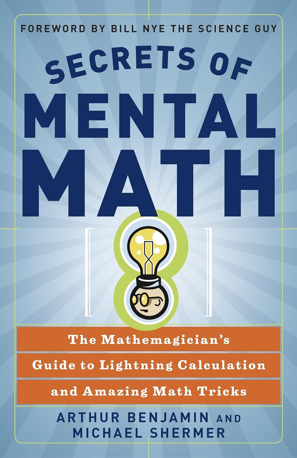 Secrets of Mental Math: The Mathemagician's Guide to Lightning Calculation and Amazing Math Tricks by Arthur Benjamin, Michael Shermer