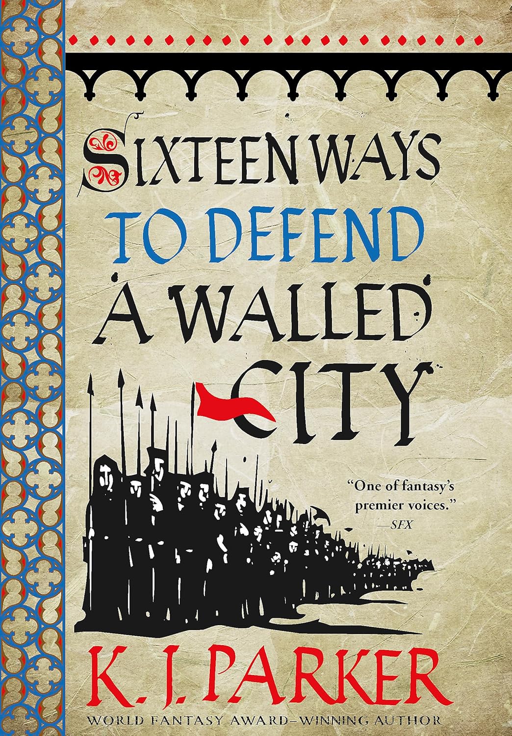 Sixteen Ways to Defend a Walled City: The Siege, Book 1 by K. J. Parker