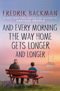 And Every Morning the Way Home Gets Longer and Longer by Fredrik Backman