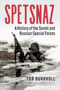 Spetsnaz: A History of the Soviet and Russian Special Forces Book by Tor Bukkvoll