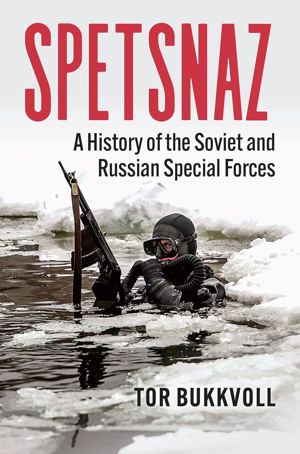 Spetsnaz: A History of the Soviet and Russian Special Forces Book by Tor Bukkvoll