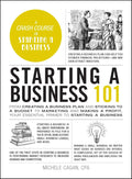 Starting a Business 101: From Creating a Business Plan and Sticking to a Budget to Marketing and Making a Profit, Your Essential Primer to Starting a Business by Michele Cagan CPA