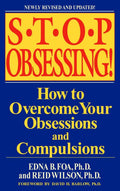 Stop Obsessing! How to Overcome Your Obsessions and Compulsions Book by Edna B. Foa and Reid Wilson