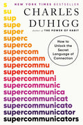 Supercommunicators: How to Unlock the Secret Language of Connection Book by Charles Duhigg