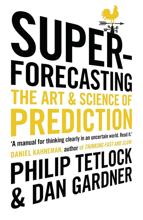 Superforecasting: The Art and Science of Prediction by Philip E. Tetlock ,Dan Gardner