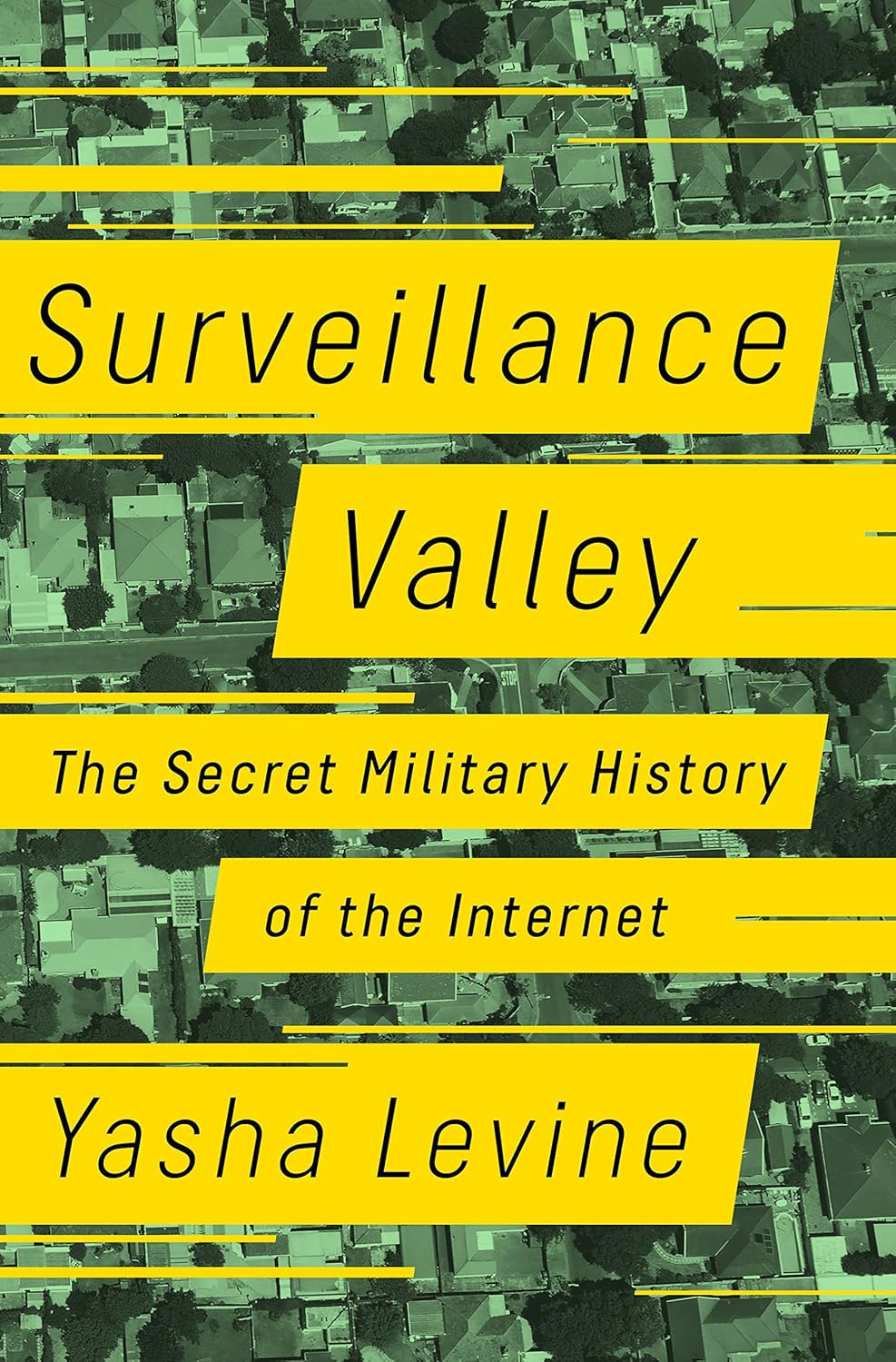 Surveillance Valley: The Secret Military History of the Internet Book by Yasha Levine