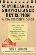 Surveillance and Surveillance Detection: A CIA Insider's Guide Book by John Kiriakou