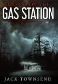 Tales from the Gas Station: Volume One by Jack Townsend