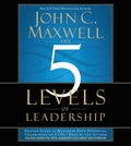 The 5 Levels Of Leadership : Proven Steps To Maximize Your Potential Book by John C. Maxwell