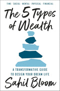 The 5 Types of Wealth: A Transformative Guide to Design Your Dream Life Book by Sahil Bloom