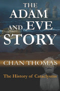 The Adam and Eve Story: The History of Cataclysms Book by Chan Thomas