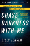 Chase Darkness with Me How One True Crime Writer Started Solving Murders by Billy Jensen