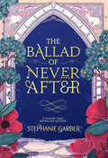 The Ballad of Never After ( UK Edition ) Book by Stephanie Garber